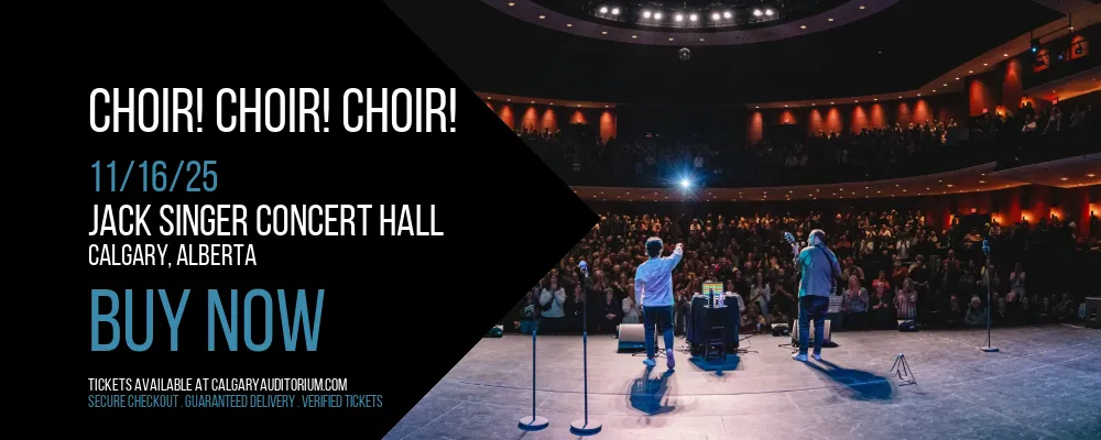 Choir! Choir! Choir! at Jack Singer Concert Hall